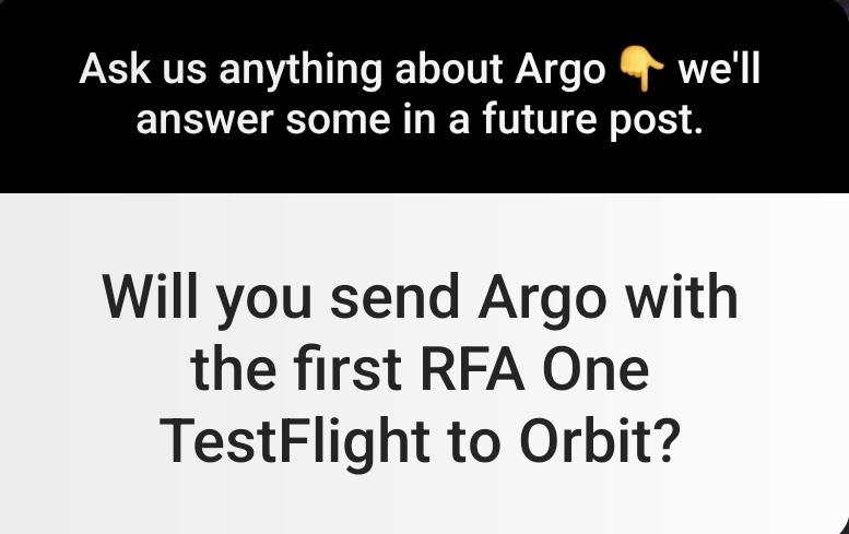 the image shows a screenshot of an instagram story in which an user asked: "will you send Argo with the first RFAOne test flight to orbit?"