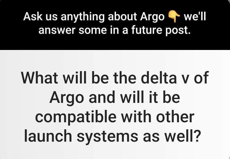 the image shows a screenshot of an instagram story in which an user asked: "what will be the delta v of Argo and will it be compatible with other launch systems as well?"